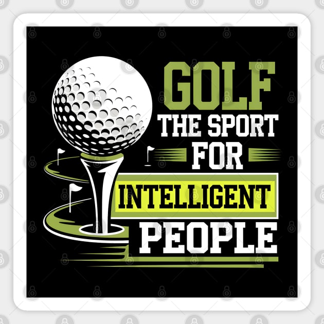 Golf The Sport for Intelligent People – Funny Golfer Magnet by MakerMind8.2